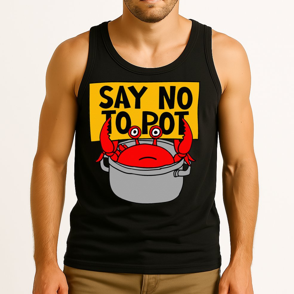 Say No To Pot Funny Crab Eater Seafood Lover Crab Boil Tank Top