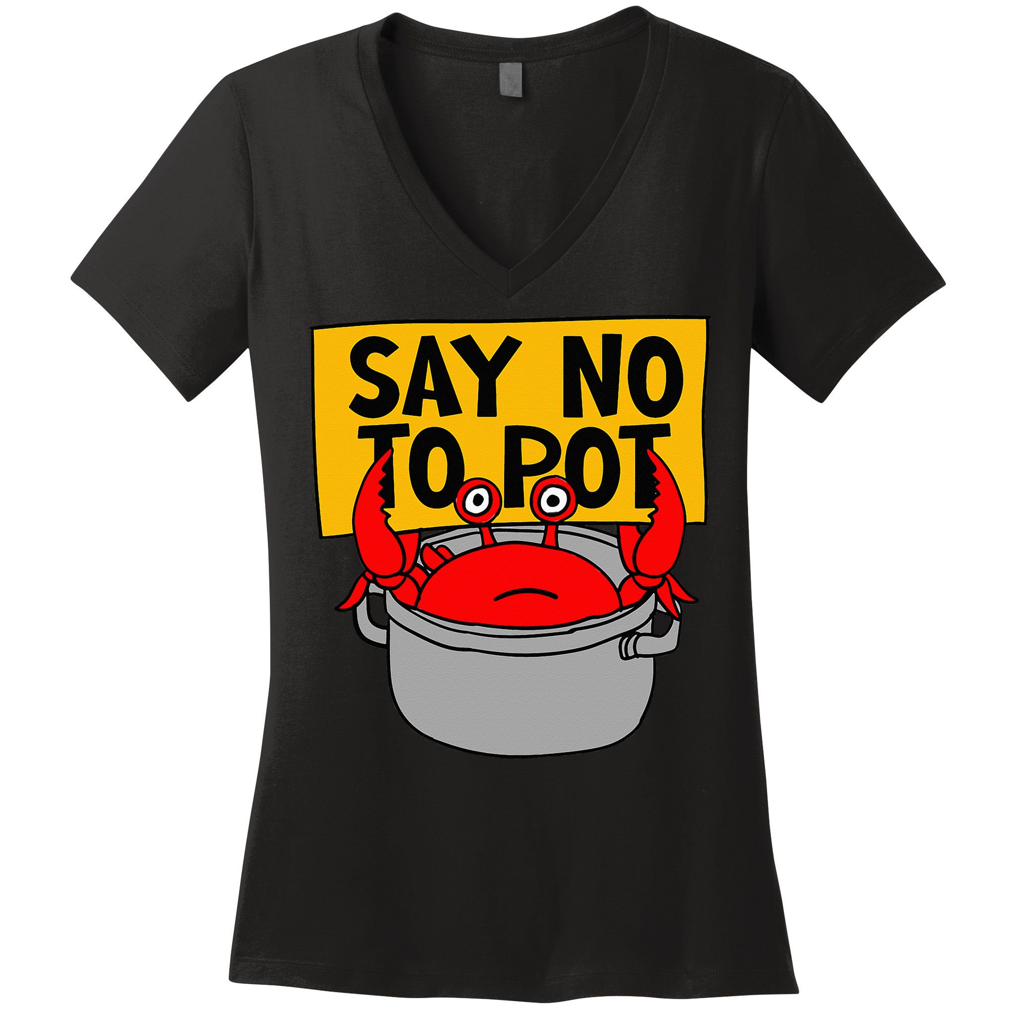 Say No To Pot Funny Crab Eater Seafood Lover Crab Boil Women's V-Neck T-Shirt