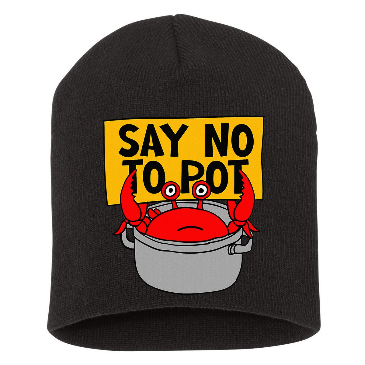 Say No To Pot Funny Crab Eater Seafood Lover Crab Boil Short Acrylic Beanie