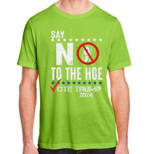 Say No To The Hoe Vote Trump Adult ChromaSoft Performance T-Shirt