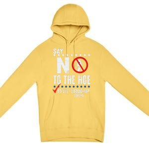 Say No To The Hoe Vote Trump Premium Pullover Hoodie