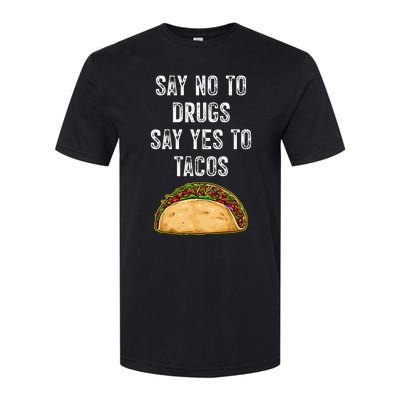 Say No To Drugs Say Yes To Tacos Softstyle® CVC T-Shirt