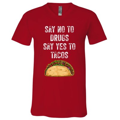 Say No To Drugs Say Yes To Tacos V-Neck T-Shirt