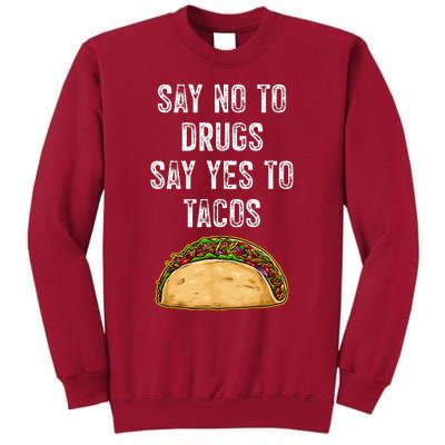 Say No To Drugs Say Yes To Tacos Tall Sweatshirt