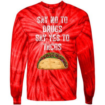 Say No To Drugs Say Yes To Tacos Tie-Dye Long Sleeve Shirt