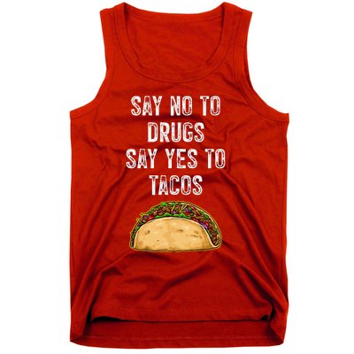 Say No To Drugs Say Yes To Tacos Tank Top