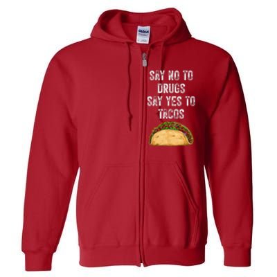 Say No To Drugs Say Yes To Tacos Full Zip Hoodie