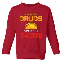 Say No To Drugs Say Yes To Tacos Red Ribbon Week Toddler Sweatshirt