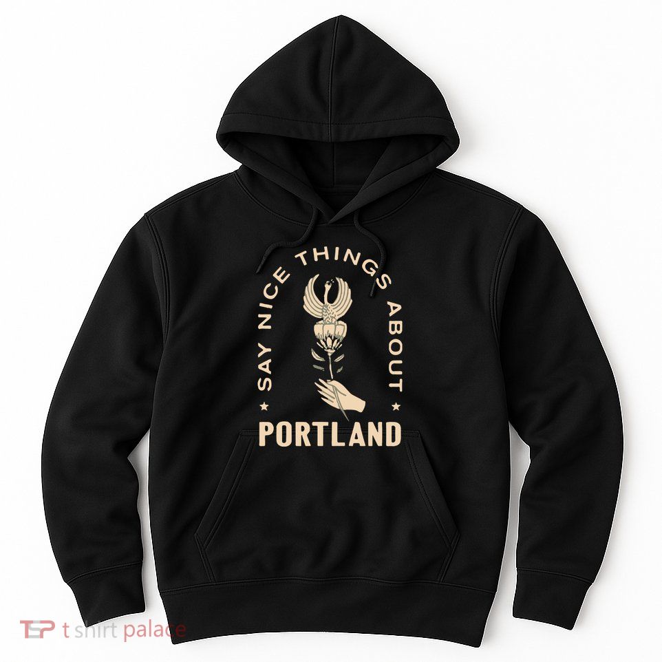 Say Nice Things About Portland Rose Bird Hoodie