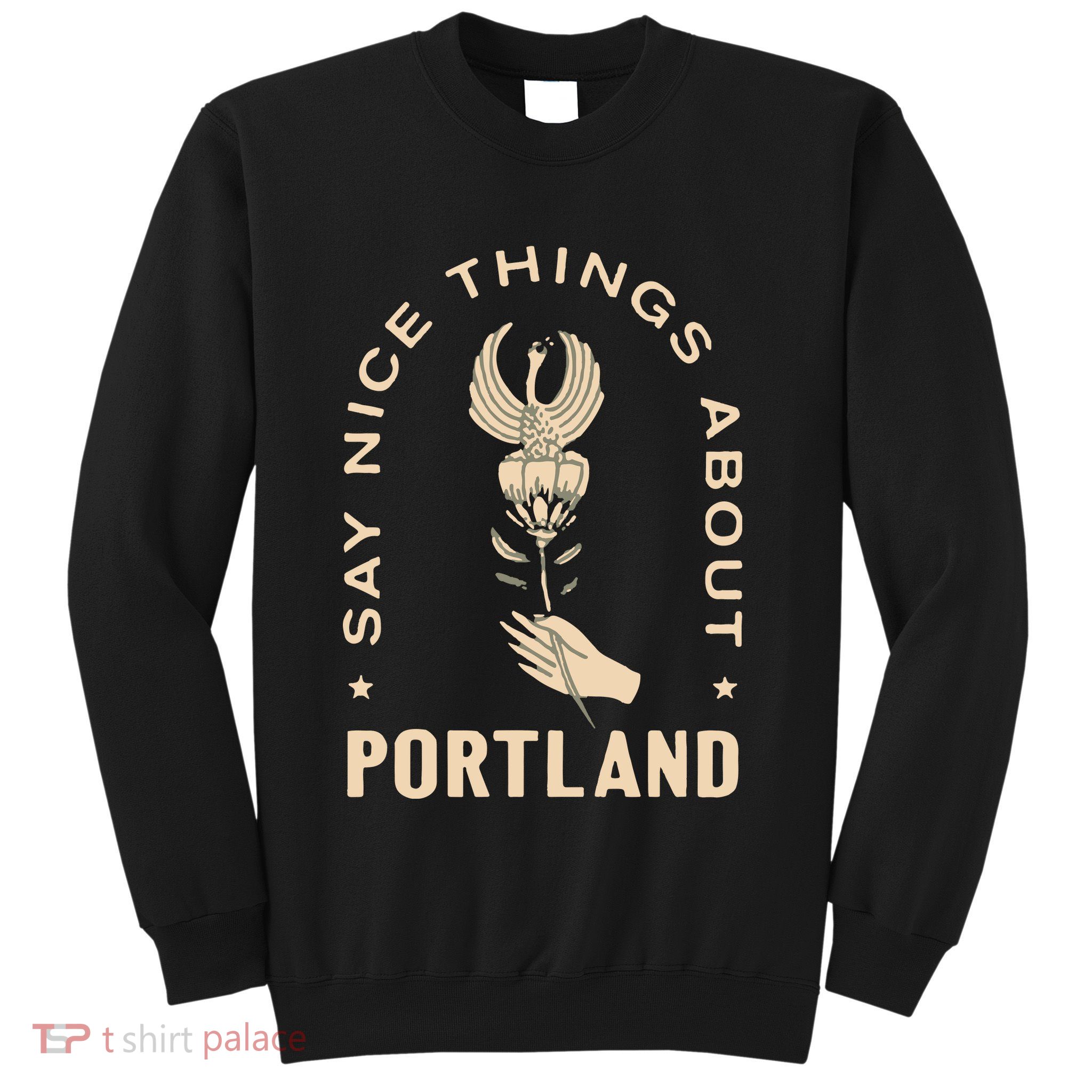 Say Nice Things About Portland Rose Bird Sweatshirt