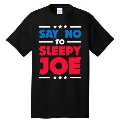 Say No To Sleepy Joe 2020 Election Trump Republican Gift Tall T-Shirt