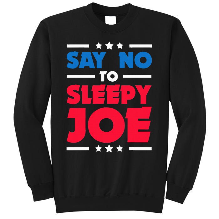 Say No To Sleepy Joe 2020 Election Trump Republican Gift Tall Sweatshirt