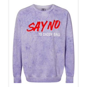 Say No To Daddy Ball Funny Saying Colorblast Crewneck Sweatshirt