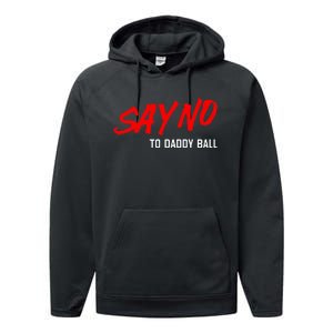 Say No To Daddy Ball Funny Saying Performance Fleece Hoodie