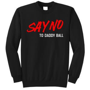 Say No To Daddy Ball Funny Saying Sweatshirt