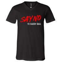 Say No To Daddy Ball Funny Saying V-Neck T-Shirt