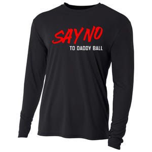 Say No To Daddy Ball Funny Saying Cooling Performance Long Sleeve Crew