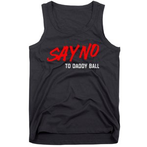 Say No To Daddy Ball Funny Saying Tank Top