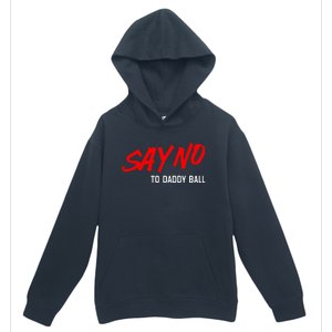 Say No To Daddy Ball Funny Saying Urban Pullover Hoodie