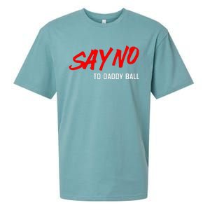 Say No To Daddy Ball Funny Saying Sueded Cloud Jersey T-Shirt