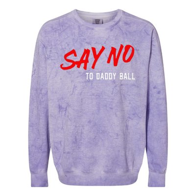 Say No To Daddy Ball Colorblast Crewneck Sweatshirt