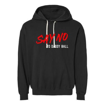 Say No To Daddy Ball Garment-Dyed Fleece Hoodie