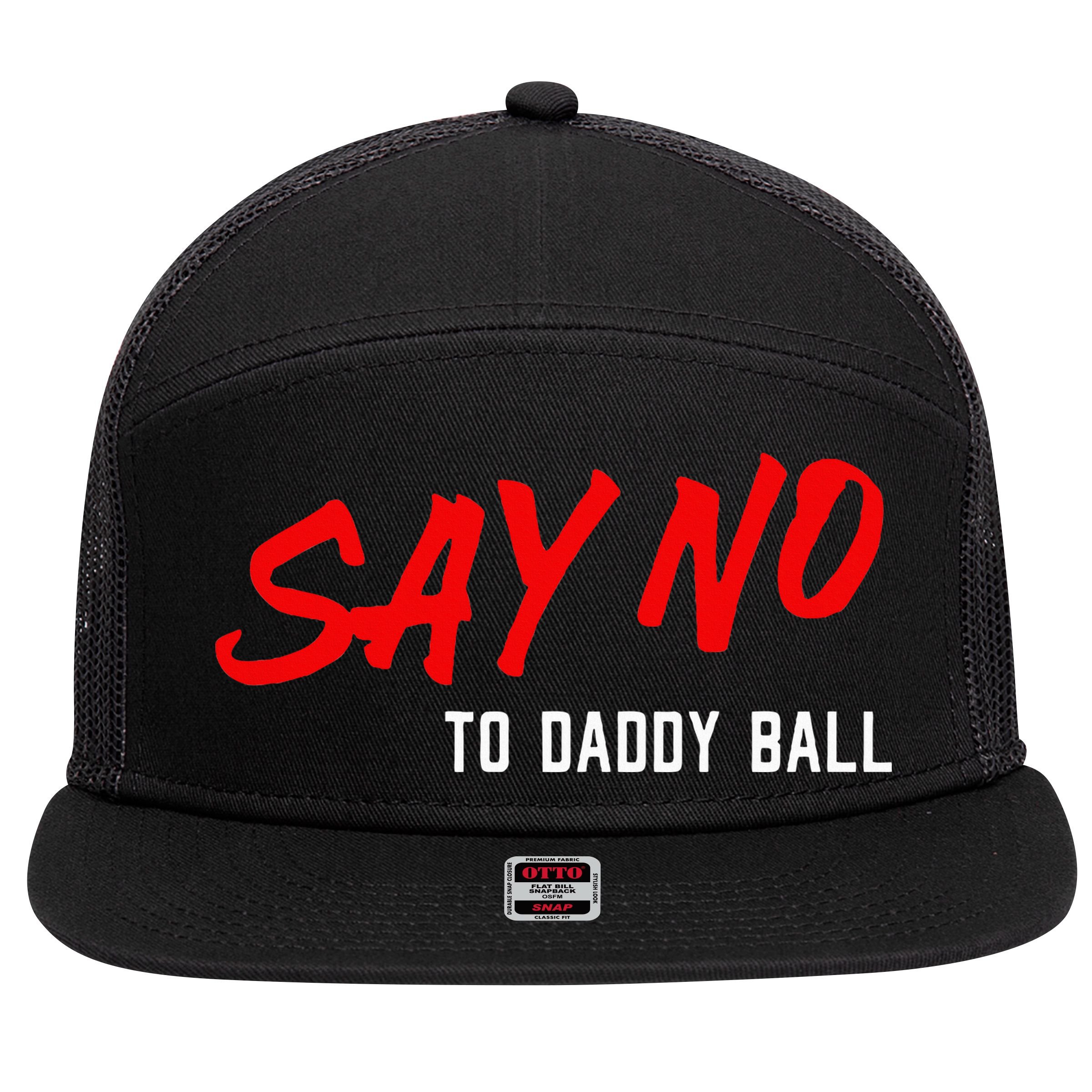 Say No To Daddy Ball 7 Panel Mesh Trucker Snapback Hat