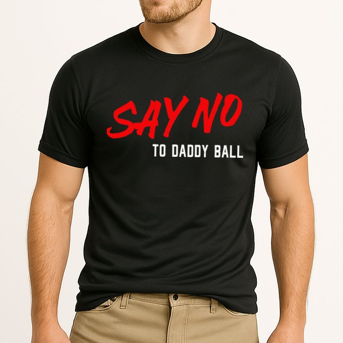 Say No To Daddy Ball Cooling Performance Crew T-Shirt