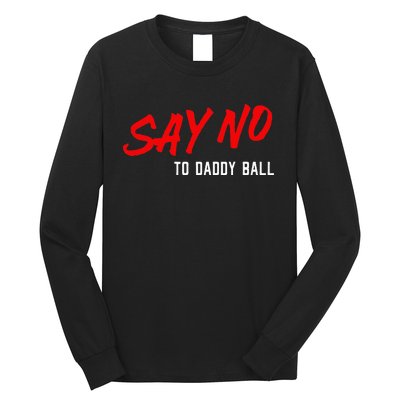 Say No To Daddy Ball Long Sleeve Shirt