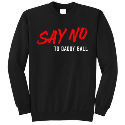 Say No To Daddy Ball Sweatshirt