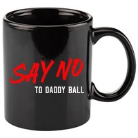 Say No To Daddy Ball 11oz C Handle Ceramic Mug