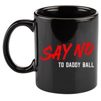 Say No To Daddy Ball 11oz C Handle Ceramic Mug
