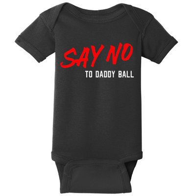 Say No To Daddy Ball Baby Bodysuit