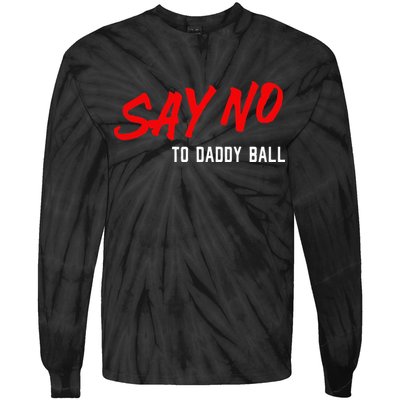 Say No To Daddy Ball Tie-Dye Long Sleeve Shirt