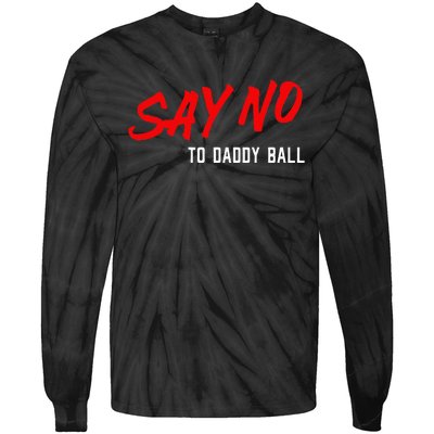 Say No To Daddy Ball Tie-Dye Long Sleeve Shirt