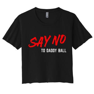 Say No To Daddy Ball Crop Top
