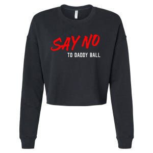 Say No To Daddy Ball Cropped Pullover Crew