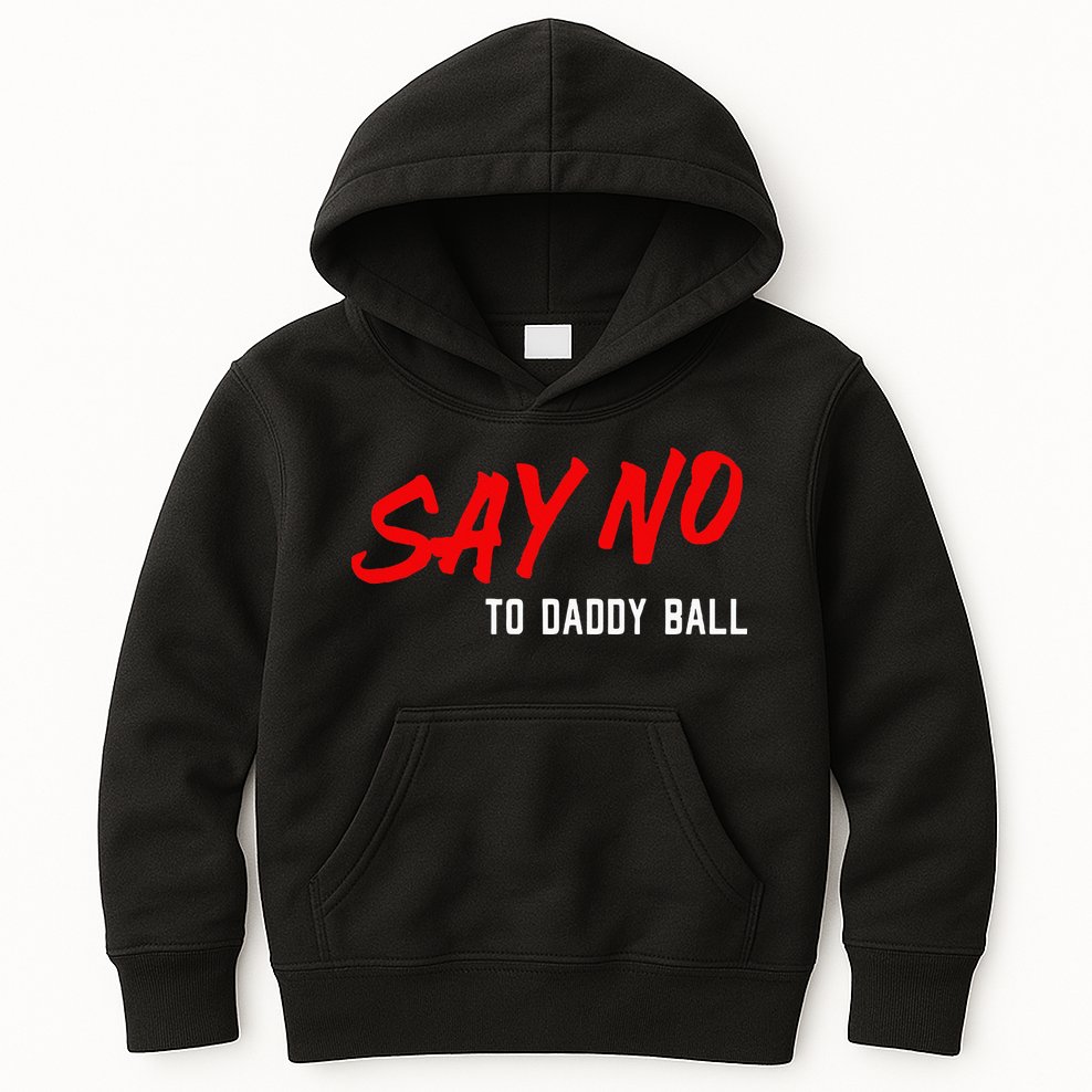 Say No To Daddy Ball Kids Hoodie