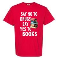 Say No To Drugs Say Yes To Books Red Ribbon Week Awareness Garment-Dyed Heavyweight T-Shirt