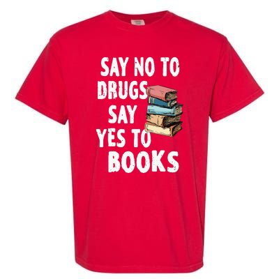 Say No To Drugs Say Yes To Books Red Ribbon Week Awareness Garment-Dyed Heavyweight T-Shirt