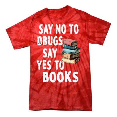 Say No To Drugs Say Yes To Books Red Ribbon Week Awareness Tie-Dye T-Shirt