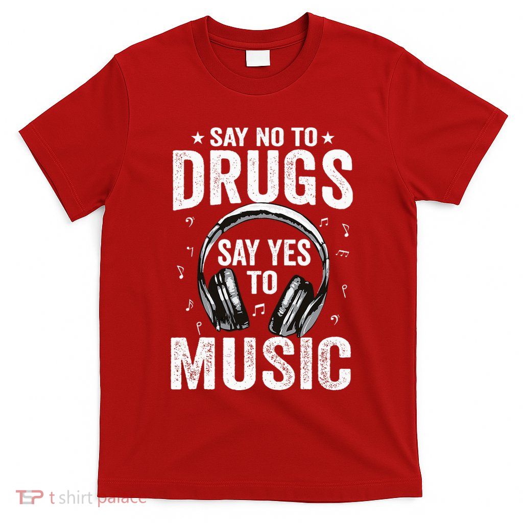 Say No To Drugs Say Yes To music Anti drug Red Ribbon Week T-Shirt