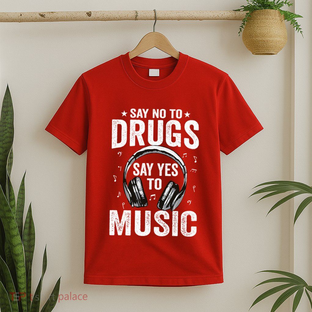 Say No To Drugs Say Yes To music Anti drug Red Ribbon Week T-Shirt