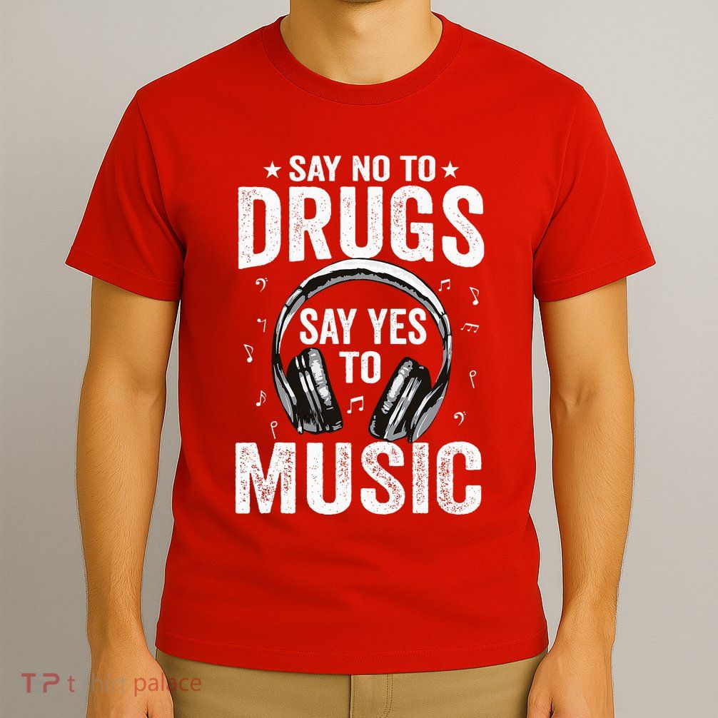 Say No To Drugs Say Yes To music Anti drug Red Ribbon Week T-Shirt