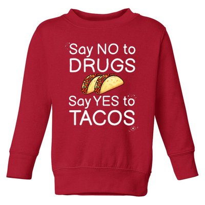 Say No To Say Yes To Tacos Red Ribbon Week Say Yes to Tacos Toddler Sweatshirt