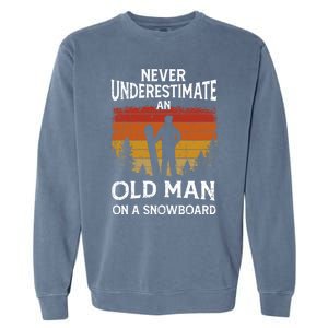 Snowboarder Never Underestimate An Old On A Snowboard Gift Garment-Dyed Sweatshirt