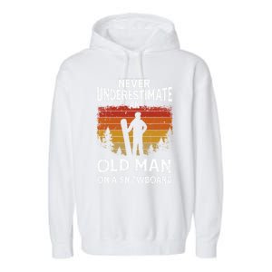 Snowboarder Never Underestimate An Old On A Snowboard Gift Garment-Dyed Fleece Hoodie