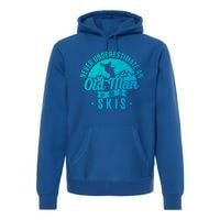 Ski Never Underestimate An Old On Skis Funny Skiing Gift Premium Hoodie