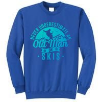 Ski Never Underestimate An Old On Skis Funny Skiing Gift Tall Sweatshirt