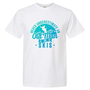 Ski Never Underestimate An Old On Skis Funny Skiing Gift Garment-Dyed Heavyweight T-Shirt